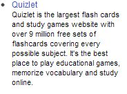 Quizlet:Quizlet is the largest flash cards and study games website with over 9 million free sets of flashcards covering every possible subject. It's the best place to play educational games, memorize vocabulary and study online.